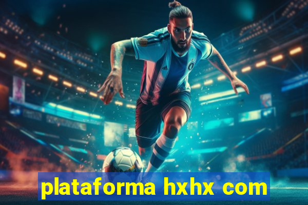 plataforma hxhx com